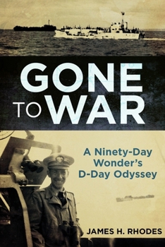 Hardcover Gone to War: A Ninety-Day Wonder's D-Day Odyssey Book