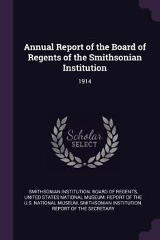 Paperback Annual Report of the Board of Regents of the Smithsonian Institution: 1914 Book
