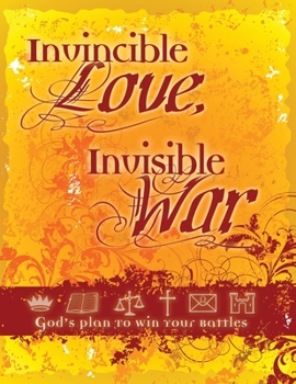 Paperback Invincible Love, Invisible War: God's Plan To Win Your Spiritual Battles Book