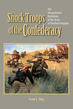 Paperback Shock Troops of the Confederacy: The Sharpshooter Battalions of the Army of Northern Virginia Book