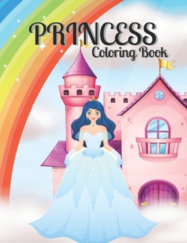 Paperback Princess Coloring Book: Great Coloring Book Gift For Kids Ages 4-8 - Princess Coloring Book for Girls, Kids, Toddlers. Book