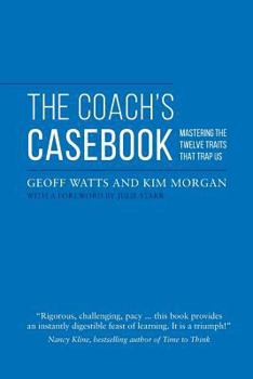 Paperback The Coach's Casebook: Mastering The Twelve Traits That Trap Us Book