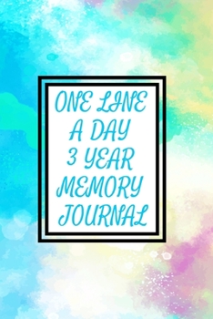 Paperback One Line a Day Three Year Memory Journal: Microjournal to Preserve Important Memories Dated entries from January 1 2020 to December 31 2022 Watercolor Book