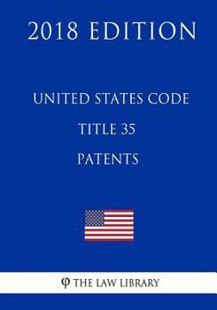 Paperback United States Code - Title 35 - Patents (2018 Edition) Book