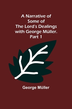 Paperback A Narrative of Some of the Lord's Dealings with George Müller. Part 1 Book
