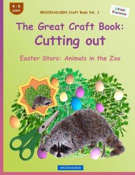 Paperback BROCKHAUSEN Craft Book Vol. 1 - The Great Craft Book: Cutting out: Easter Stars: Animals in the Zoo Book
