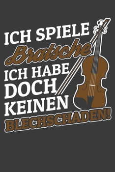 Ich spiele Bratsche. Ich habe doch keinen Blechschaden.: Linierter DinA 5 Jahres-Kalender 2020 f�r Musikerinnen und Musiker Terminplaner Musik Kalender
