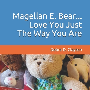 Paperback Magellan E. Bear...Love You Just The Way You Are Book