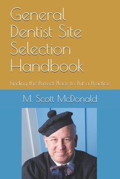 Paperback General Dentist Site Selection Handbook: Finding the Perfect Place to Put a Practice Book
