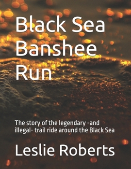 Paperback Black Sea Banshee Run: The story of the legendary -and illegal- trail ride around the Black Sea Book