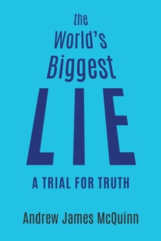 Paperback The World's Biggest Lie: A Trial for Truth Book