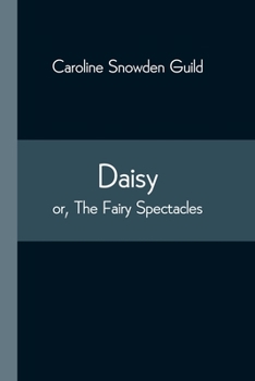 Paperback Daisy; or, The Fairy Spectacles Book