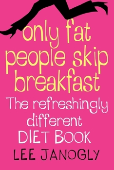 Paperback Only Fat People Skip Breakfast: The Refreshingly Different Diet Book [Large Print] Book