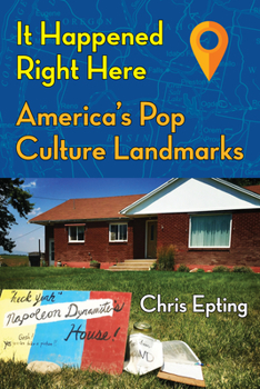 Paperback It Happened Right Here: America's Pop Culture Landmarks Book