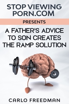 Paperback Stop Viewing Porn .com Presents: : A Father's Advice to Son Creates the RAMP Solution Book