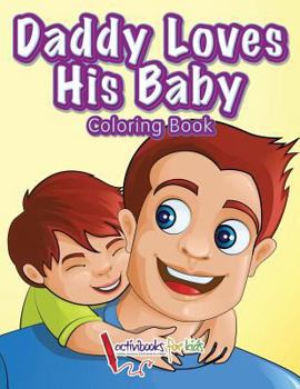 Paperback Daddy Loves His Baby Coloring Book