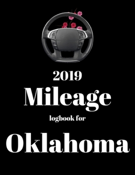 Paperback 2019 Mileage log book for Oklahoma: Mileage Counter For Car, Mileage Logger, Vehicle Mileage Journal, Drivers daily log book