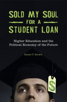 Sold My Soul for a Student Loan: Higher Education and the Political Economy of the Future