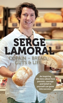 Hardcover Serge Lamoral: Copain - bread, gut & life Book