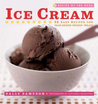 Paperback Ice Cream: 52 Easy Recipes for Year-Round Frozen Treats Book