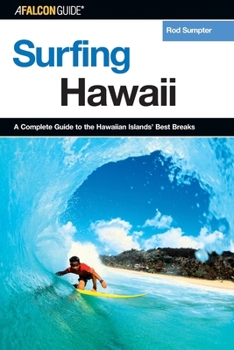 Paperback Surfing Hawaii: A Complete Guide To The Hawaiian Islands' Best Breaks Book