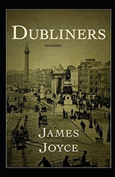 Paperback Dubliners: Full of Classic Edition (Annotated) Book