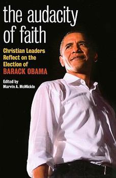 Paperback The Audacity of Faith: Christian Leaders Reflect on the Election of Barack Obama Book