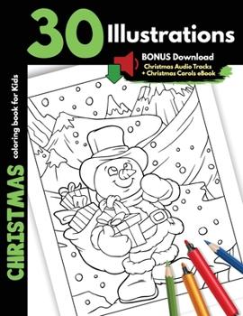 Christmas Coloring Book For Kids: 30 Christmas Illustrations Printed On One Side, Safe For Markers Christmas Coloring Gift Book For Children Boys and Girls Cartoon Illustrations With Santa Elves Snowm