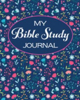 Paperback My Bible Study Journal: A Christian Bible Study Workbook: A Simple Guide To Journaling Scripture: Bible Study Journal Christian Notebook Workb Book