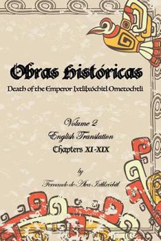 Paperback Obras Hist?ricas: "The Death of Emperor Ixtlilx?chitl Ometochtli" Book