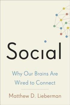 Hardcover Social: Why Our Brains Are Wired to Connect Book