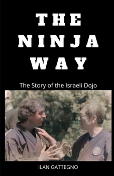 Paperback The Ninja Way: The Story of the Israeli Dojo Book