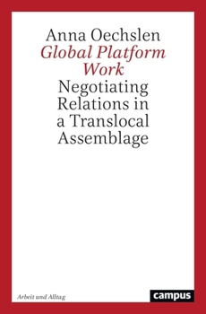 Paperback Global Platform Work: Negotiating Relations in a Translocal Assemblage Volume 25 Book