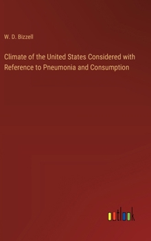 Hardcover Climate of the United States Considered with Reference to Pneumonia and Consumption Book