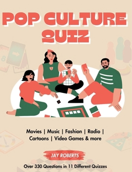 Pop Culture Quiz Book: Over 330 Questions In 11 Different Topics Including Music, TV, Games, Fashion, and More B0CN2T81MH Book Cover