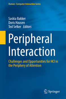 Hardcover Peripheral Interaction: Challenges and Opportunities for HCI in the Periphery of Attention Book
