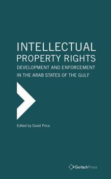 Hardcover Intellectual Property Rights: Development and Enforcement in the Arab States of the Gulf Book