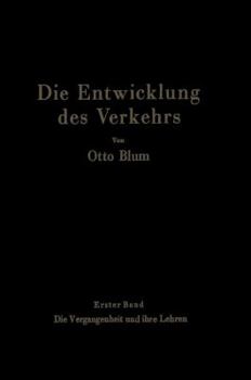 Paperback Die Entwicklung Des Verkehrs: Erster Band Die Vergangenheit Und Ihre Lehren [German] Book