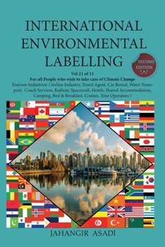 International Environmental Labelling Vol.11 Tourism: For all People who wish to take care of Climate Change, Tourism Industries: (Airline Industry, ... Cruises, Tour Operators )