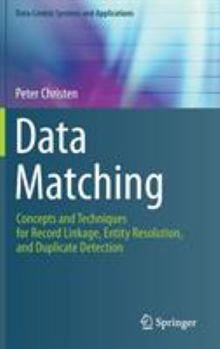 Hardcover Data Matching: Concepts and Techniques for Record Linkage, Entity Resolution, and Duplicate Detection Book