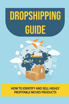 Paperback Dropshipping Guide: How To Identify And Sell Highly Profitable Niches Products: The Right Business Book