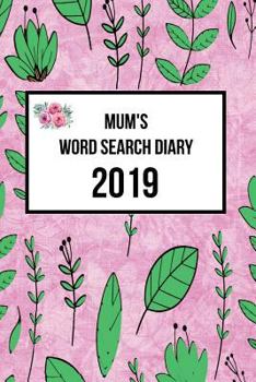 Paperback Mum's Word Search Diary 2019: Week to View with Space for Reminders and Notes Plus Weekly Word Search Puzzle [Large Print] Book