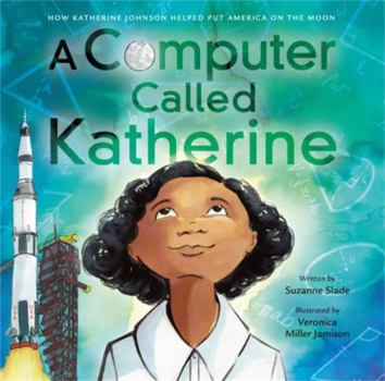 Hardcover A Computer Called Katherine: How Katherine Johnson Helped Put America on the Moon Book