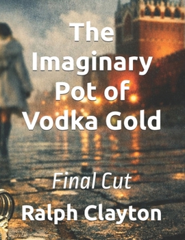 Paperback The Imaginary Pot of Vodka Gold: Final Cut Book