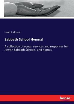 Paperback Sabbath School Hymnal: A collection of songs, services and responses for Jewish Sabbath Schools, and homes Book