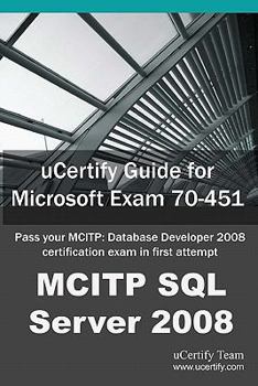 Paperback uCertify Guide for Microsoft Exam 70-451: Pass your MCITP: Database Developer 2008 Certification Exam in first attempt Book
