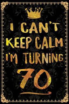 Paperback I Can't Keep Calm I'm Turning 70 Book