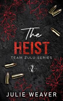 The Heist: Special Edition Cover (Team Zulu Series) - Book #3 of the Team Zulu