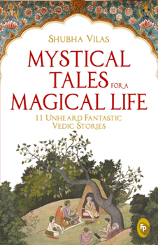 Paperback Mystical Tales for a Magical Life: 11 Unheard Fantastic Vedic Stories Book