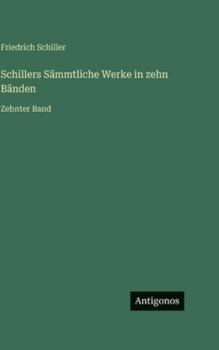 Hardcover Schillers Sämmtliche Werke in zehn Bänden: Zehnter Band [German] Book